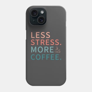 Less Stress more coffee, coffee addict Phone Case