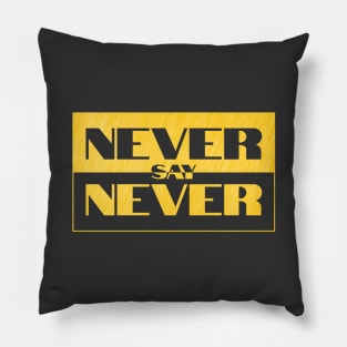 Never say Never Pillow