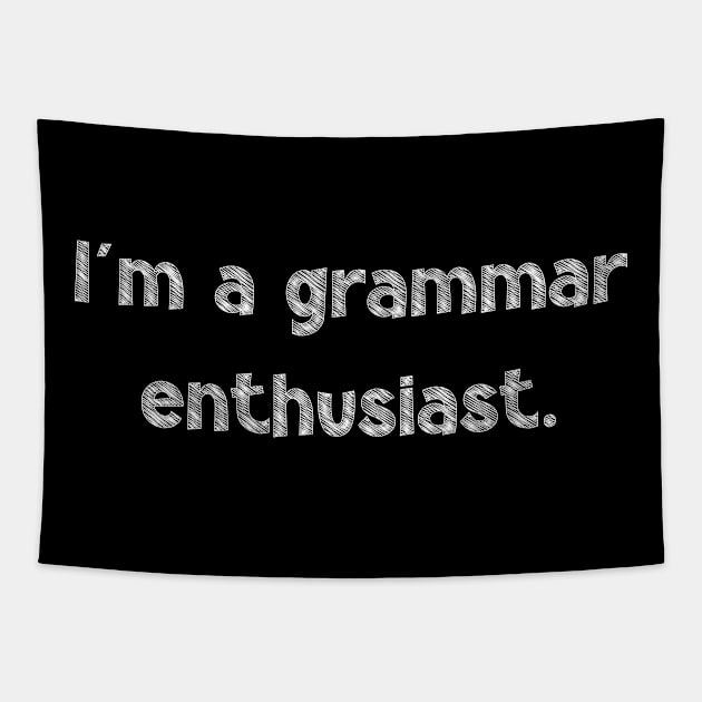 I'm a grammar enthusiast, National Grammar Day, Teacher Gift, Child Gift, Grammar Police, Grammar Nazi, Grammar Quotes, Funny Grammar, Tapestry by DivShot 