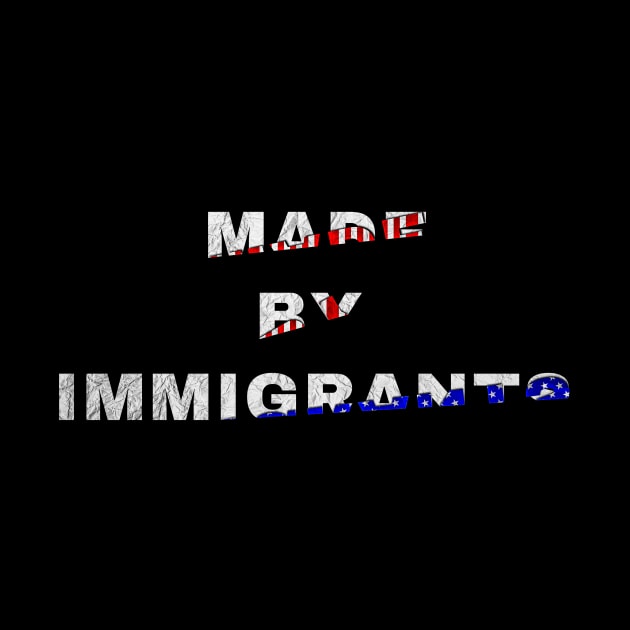 Made By Immigrants Text Based Design by Raimondi