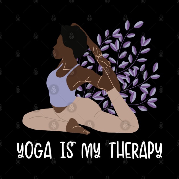 Yoga Is My Therapy Hatha Asanas Kundalini Ashtanga Yogi Yoga by GraphicsLab