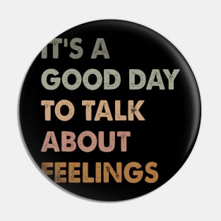 It'S A Good Day To Talk About Feeling Pin