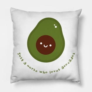 Just a nurse who loves avocados Pillow