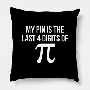 My PIN is the last 4 digits of pi funny nerd math Pillow