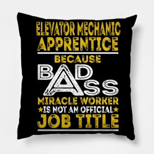 Elevator Mechanic Apprentice Because Badass Miracle Worker Pillow