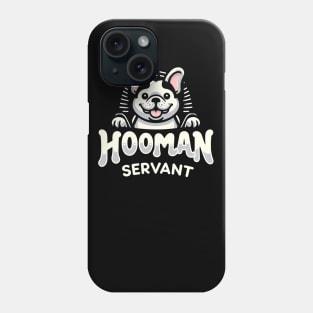 Hooman Servant: French Bulldog Edition Phone Case