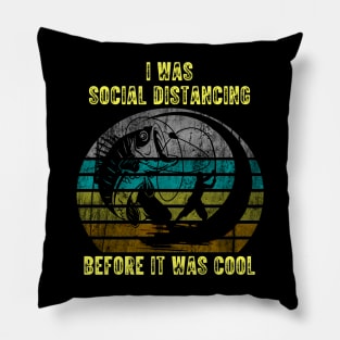 I Was Social Distancing Before It Was Cool Pillow