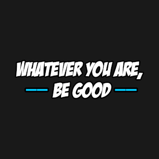 whatever you are god T-Shirt