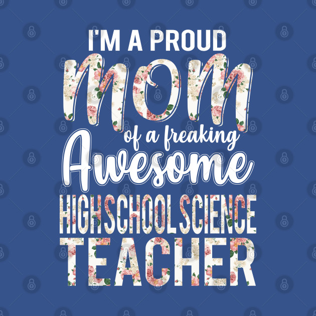 Discover Proud Mom of High School Science Teacher Funny Mothers Day - Proud Mom Of High School Science Teache - T-Shirt