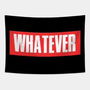 Whatever Funny Sarcastic Sarcasm Gift Christmas Sarcastic Shirt , Womens Shirt , Funny Humorous T-Shirt | Sarcastic Gifts Tapestry