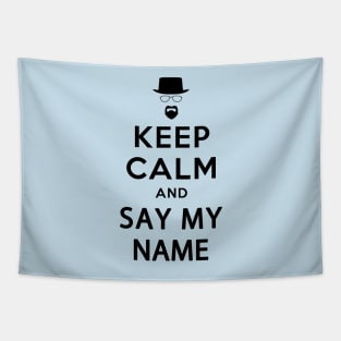 KEEP CALM AND SAY MY NAME Tapestry