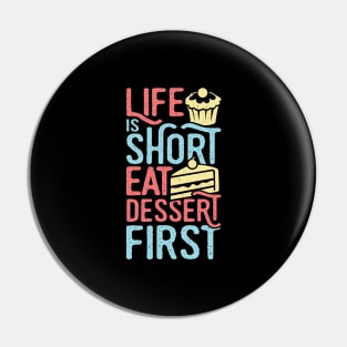 Life Is Short Eat Dessert First Baking Lover Gift Pin