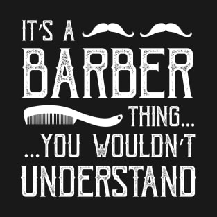 It's a barber thing, you wouldn't understand T-Shirt