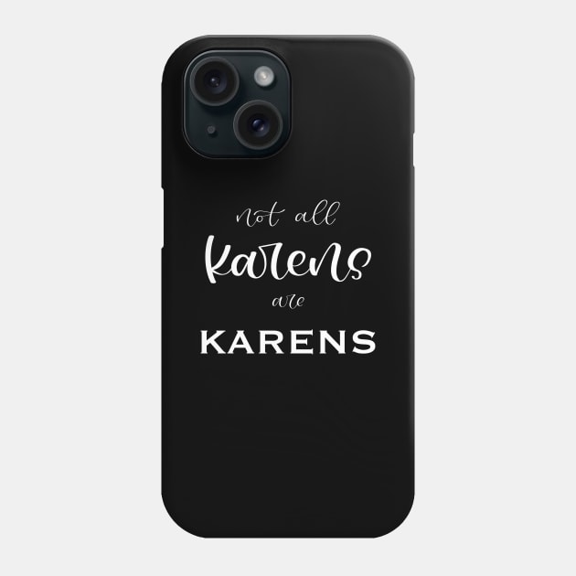 Some Karens are Good! Phone Case by LetteringByKaren