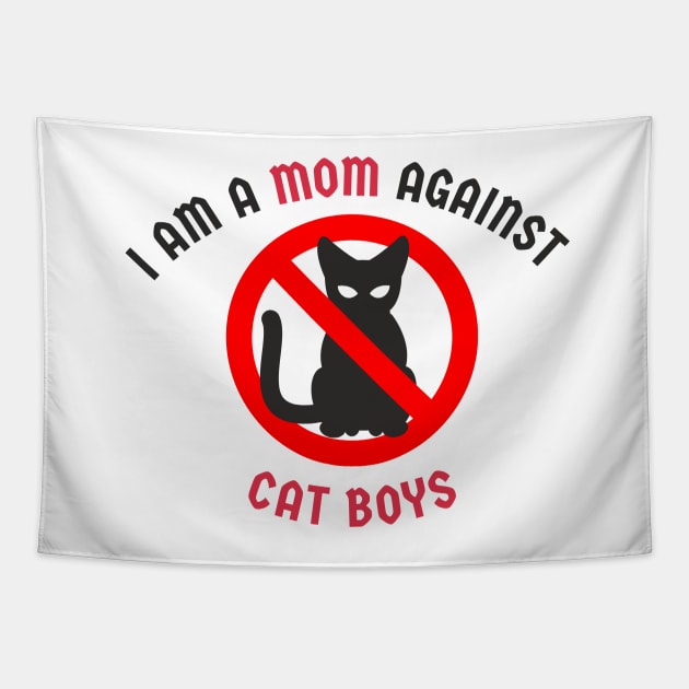 I Am A Mom Against Cat Boys Tapestry by casualism