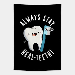 Always Stay Heal-teeth Funny Dental Pun Tapestry