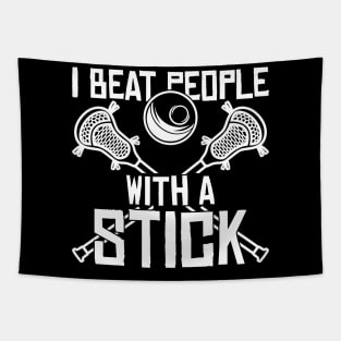 I Beat People With A Stick Funny Lacrosse Player Tapestry