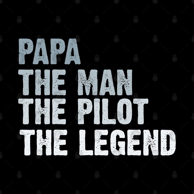 Papa The Man The Pilot The legend by gabrielakaren