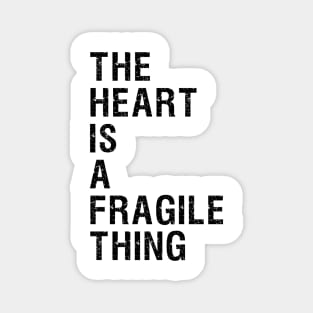 The Heart is a Fragile Thing T-shirt Design Magnet