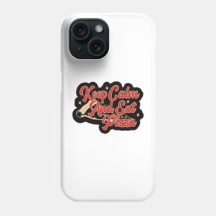 Keep Calm and Eat Pizza Phone Case