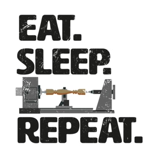 Eat Sleep Woodturning Repeat Woodworking Woodturner T-Shirt