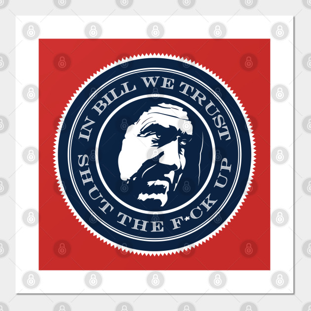 In Bill We Trust Shut The F Up New England Patriots Affiche Et Impression D Art Teepublic Fr