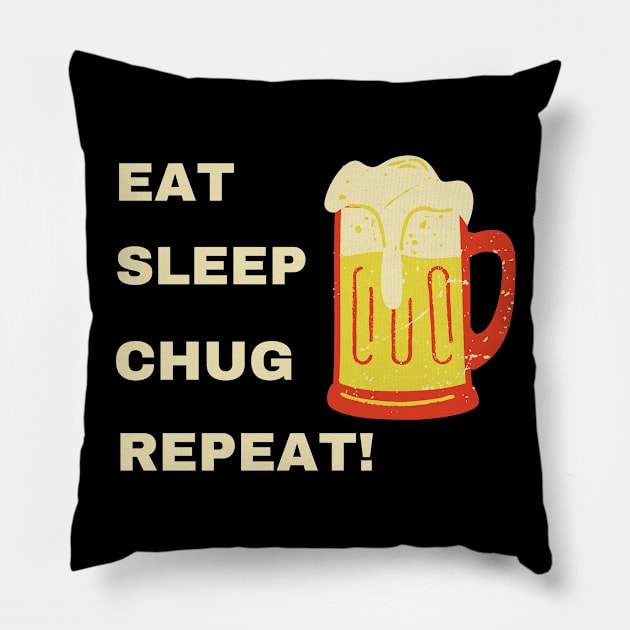 Eat Sleep Chug Repeat Pillow by TeeTrendz