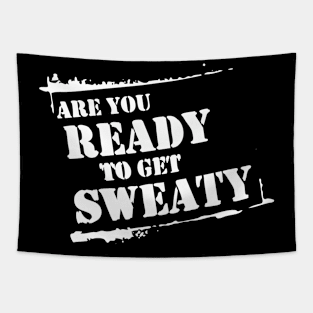 Are You Ready To Get Sweaty Tapestry