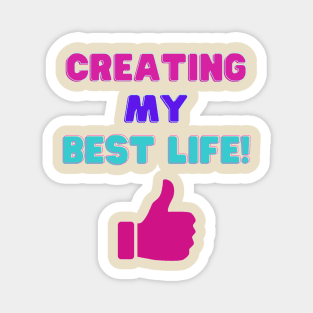 Creating My Best Life! Inspirational Quotes Magnet