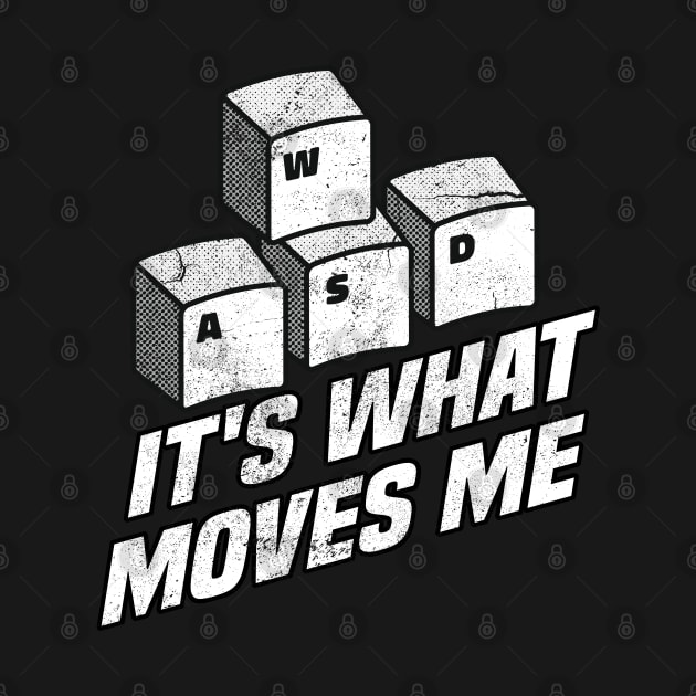 It's What Moves Me Funny WASD Gaming Keyboard Gift by Kuehni