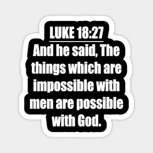 LUKE 18:27 KJV Magnet