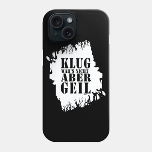 Klug wars nicht aber Geil 2021 lustiger Spruch T-Shirt Phone Case