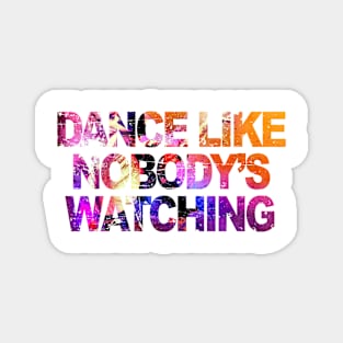 DANCE LIKE NOBODY WATCHING - collector edition Magnet