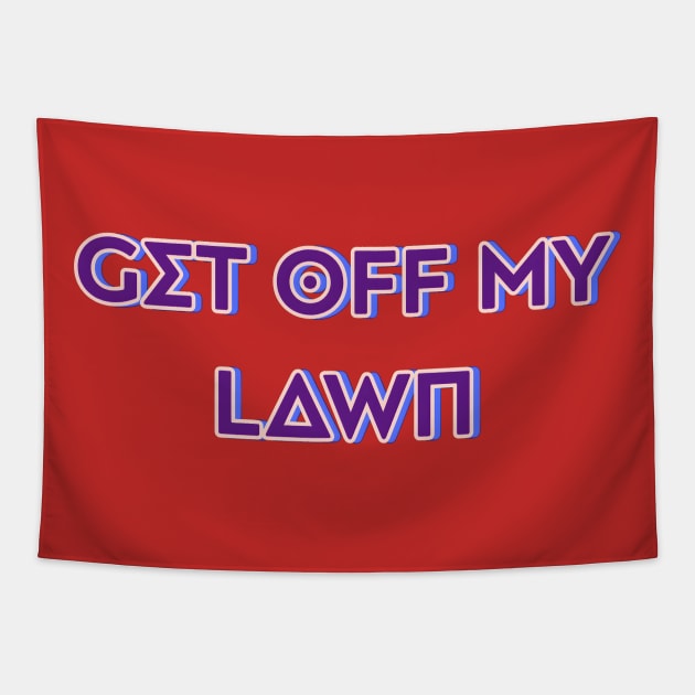 Get Off My Lawn Tapestry by r.abdulazis