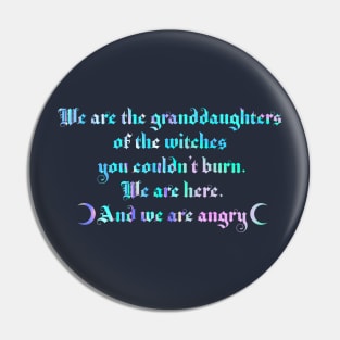 We are the granddaughters of the witches you couldn't burn 2.0 Pin