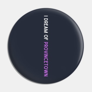 I Dream of Provincetown Pin