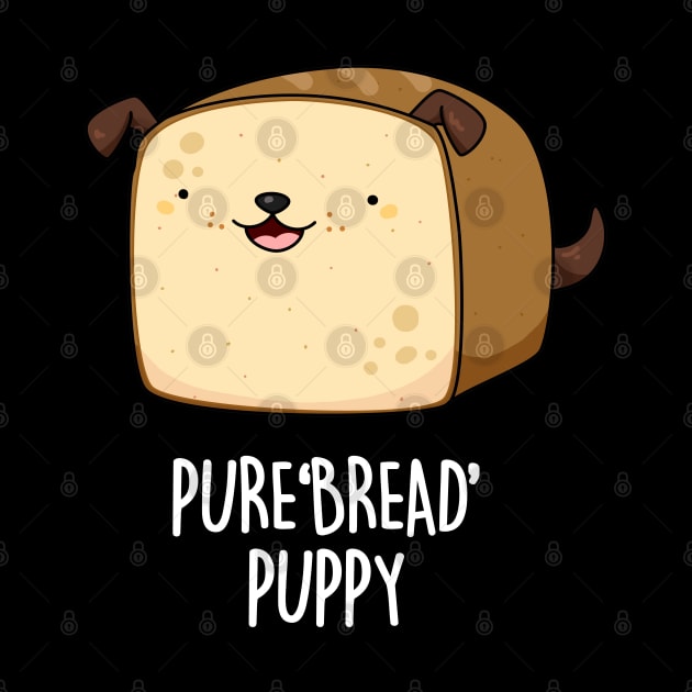 Pure Bread Puppy Cute Funny Puppy Pun by punnybone