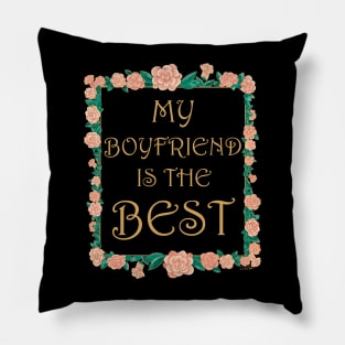 My Boyfriend is the Best - Best Boyfriend Ever Pillow