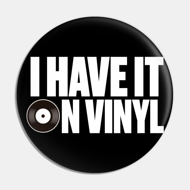 I have it on Vinyl, Vinyl Lovers Gift Idea, vintage Records gifts Pin by dconciente