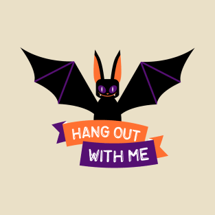 Cute Halloween Bat - Hang out with me! T-Shirt