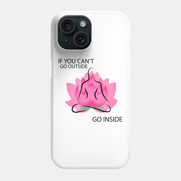 if you can't go outside go inside Phone Case by tita