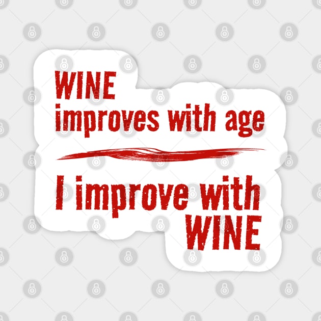 Wine Improves With Age - I Improve With Wine Magnet by Wilcox PhotoArt