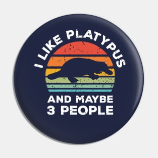 I Like Platypus and Maybe 3 People, Retro Vintage Sunset with Style Old Grainy Grunge Texture Pin