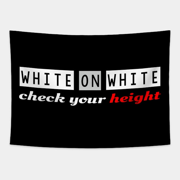 White on White check your height Tapestry by FayTec