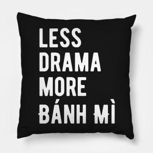 Less Drama More Bánh mì Pillow