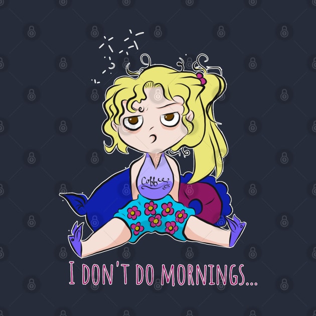 I don't do mornings by Minx Haven