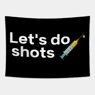 Let's Do Shots Covid-19 Vaccine Pro Vax Tapestry