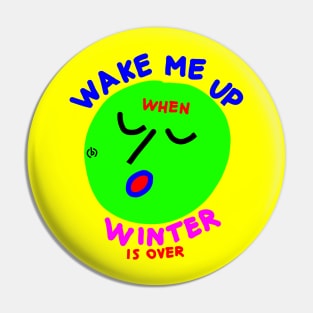 Wake me up when winter is over (sleeping green face) Pin