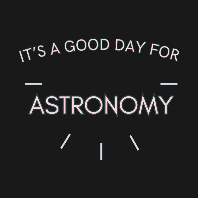 It's a good day for Astronomy by Sandpod