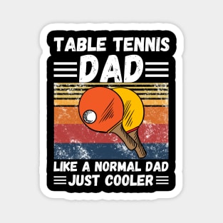 Table Tennis Dad Like A Normal Dad Just Cooler Magnet